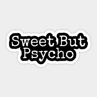 Sweet But Psycho Sticker